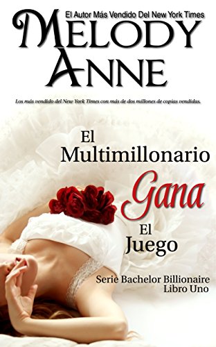 El Multimillonario Gana el Juego: Los Solteros Multimillonarios - Libro Uno (Spanish Edition)