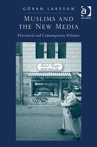 Muslims and the New Media: Historical and Contemporary Debates