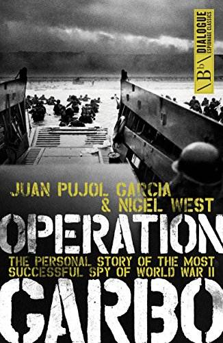 Operation Garbo: The Personal Story of the Most Successful Spy of World War II (Dialogue Espionage Classics)