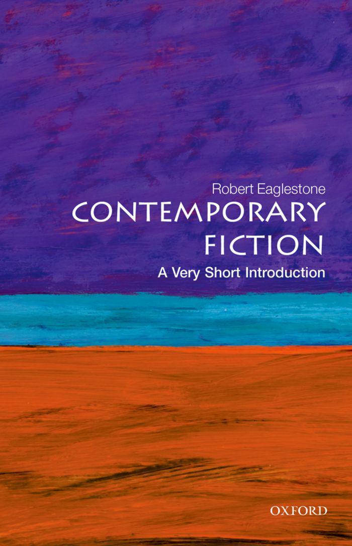 Contemporary Fiction: A Very Short Introduction (Very Short Introductions Book 362)