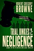 Trial Junkies 2: Negligence (A Trial Junkies Thriller)