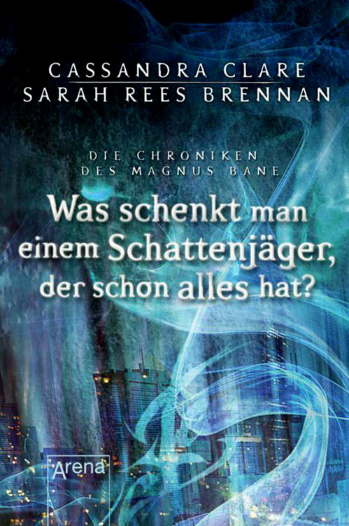 Die Chroniken des Magnus Bane 08 - Was schenkt man einem Schattenjäger, der schon alles hat?