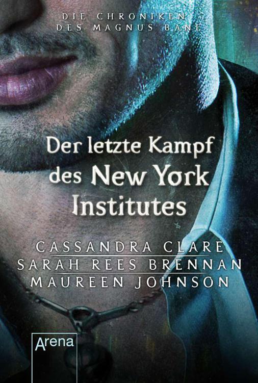 Die Chroniken des Magnus Bane 09 - Der letzte Kampf des New York Institutes