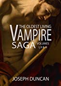 The Oldest Living Vampire Saga: Volumes I, II &amp; III