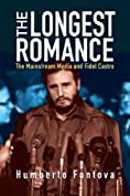 The Longest Romance: The Mainstream Media and Fidel Castro