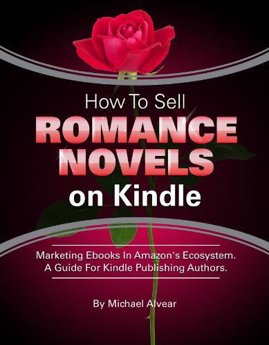 How To Sell Romance Novels On Kindle. Marketing Your Ebook In Amazon's Ecosystem: A Guide For Kindle Publishing Authors. (How To Sell Fiction On Kindle. ... A Guide For Kindle Publishing Authors. 3)