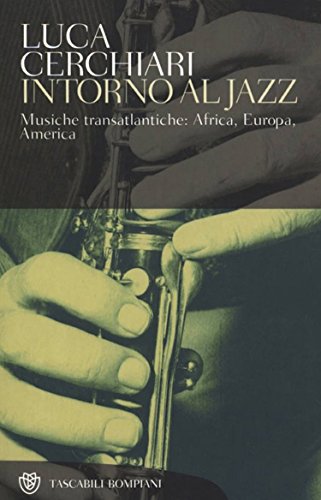 Intorno al jazz: Musiche transatlantiche: Africa, Europa, America (Tascabili. Saggi Vol. 387) (Italian Edition)