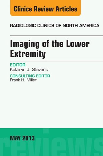Imaging of the Lower Extremity, An Issue of Radiologic Clinics of North America (The Clinics: Radiology)