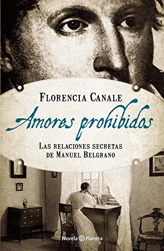 Amores prohibidos: Las relaciones secretas de Manuel Belgrano (Spanish Edition)