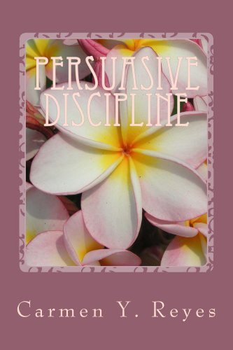 Persuasive Discipline: Using Power Messages And Suggestions To Influence Children Toward Positive Behavior