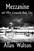 Mezzanine and Other Curiously Dark Tales