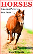 Horses: Kids Book of Fun Facts &amp; Amazing Pictures on Animals in Nature - A Perfect Horse Book for Girls and Boys aged 7-12 (Animals of The World Series)
