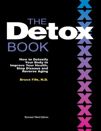 The Detox Book: How to Detoxify Your Body to Improve Your Health, Stop Disease, and Reverse Aging