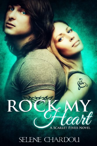 Rock My Heart (A Scarlet Fever Novel #1) (Scarlet Fever Series)