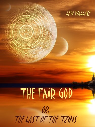 The Fair God : Or, the Last of the 'Tzins (Illustrated)