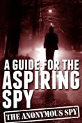 A GUIDE FOR THE ASPIRING SPY (The Anonymous Spy Book 2)