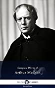 Delphi Complete Works of Arthur Machen (Illustrated) (Series Four Book 4)