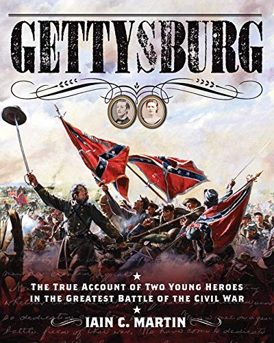 Gettysburg: The True Account of Two Young Heroes in the Greatest Battle of the Civil War