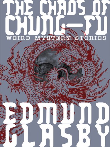 The Chaos of Chung-Fu: Weird Mystery Stories