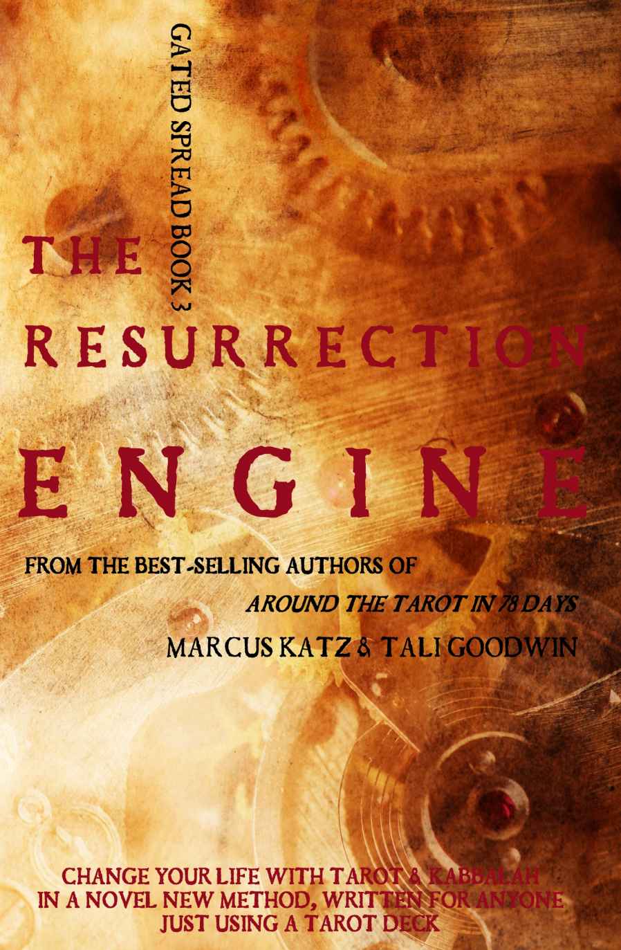 The Resurrection Engine: Change Your Life With Tarot (Gated Spreads of Tarot Book 3)