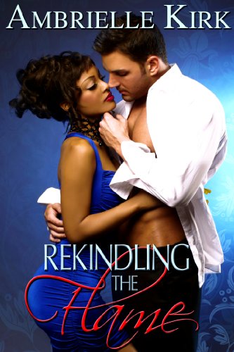 Rekindling the Flame (Seductive Romance Shorts)