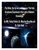 The Bible, the Qu'ran and Science: The Holy Scriptures Examined in the Light of Modern Knowledge