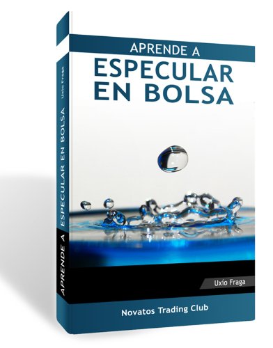 Aprende a especular en Bolsa (Spanish Edition)