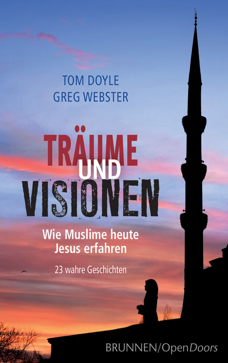 Träume und Visionen: Wie Muslime heute Jesus erfahren. 23 wahre Geschichten (German Edition)