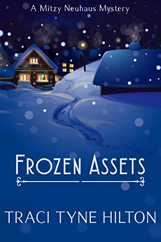 Frozen Assets: A Mitzy Neuhaus Cozy Mystery (A Mitzy Neuhaus Mystery Book 4)