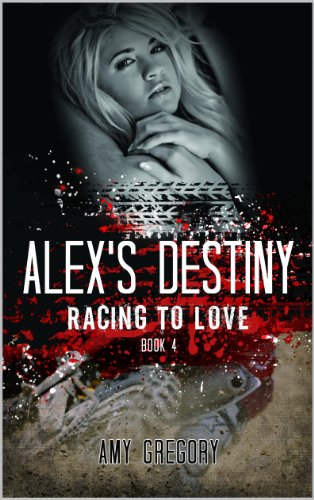 Alex's Destiny (Racing To Love Book 4)