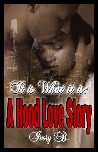 It is What it is: A Hood Love Story