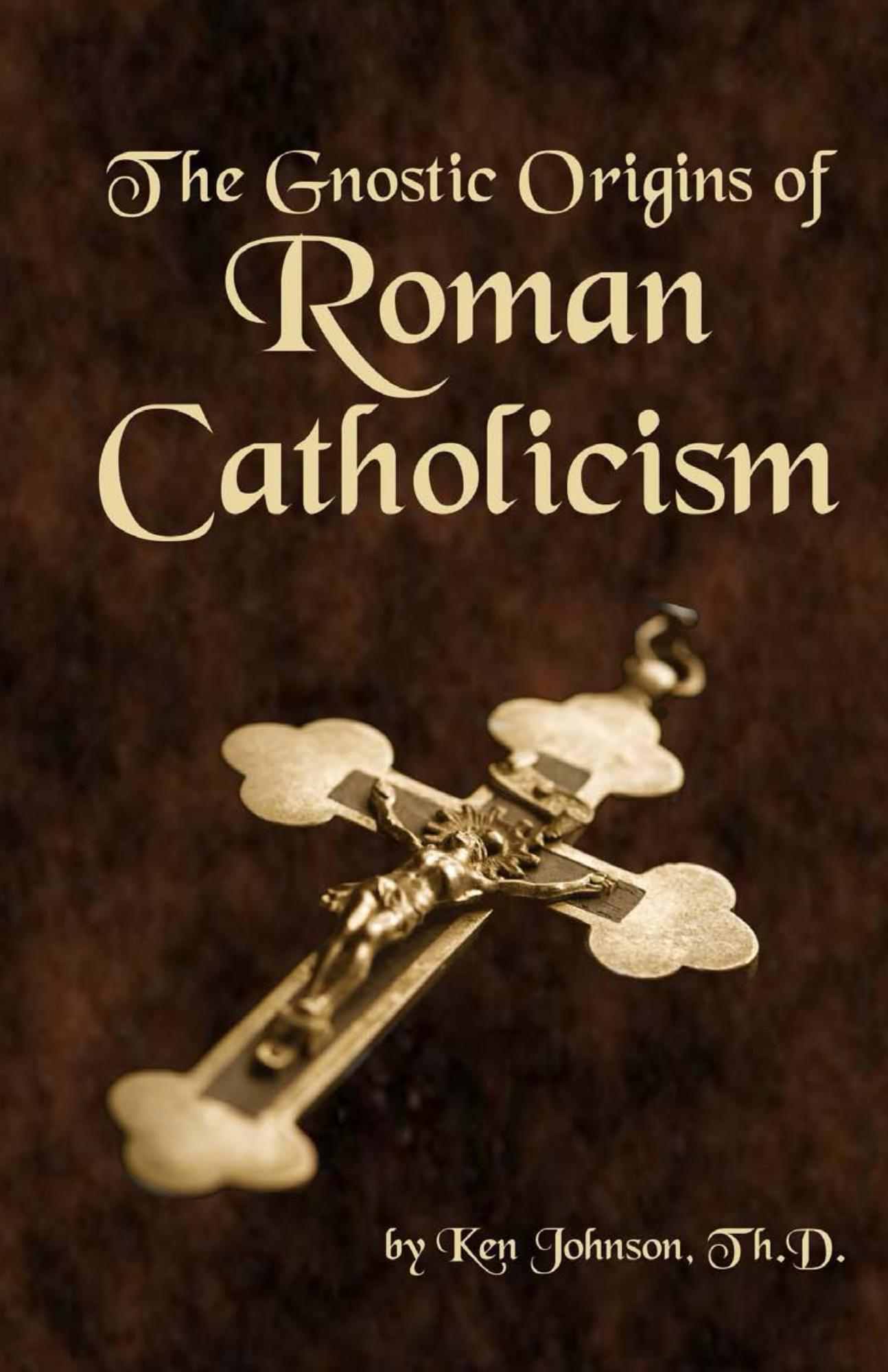 The Gnostic Origins of Roman Catholicism