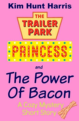 The Power of Bacon (The Trailer Park Princess)