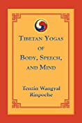 Tibetan Yogas of Body, Speech, and Mind