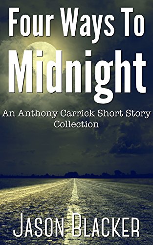 Four Ways To Midnight (An Anthony Carrick Short Story Collection Book 1)