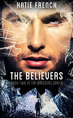 The Believers: (A Young Adult Dystopian Romance) (The Breeders Book 2)