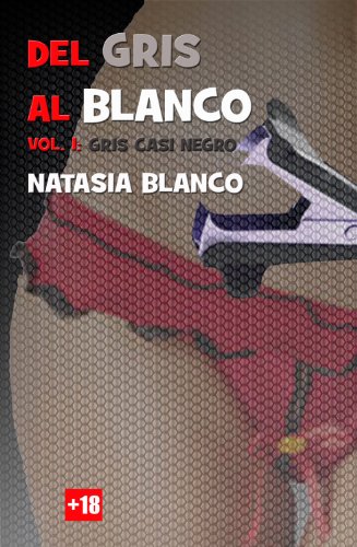 Del Gris al Blanco: Gris casi negro (Spanish Edition)
