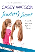 Scarlett&rsquo;s Secret: A real-life short story by Casey Watson
