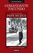 Comandante Facundo: El revolucionario Pepe Mujica (Spanish Edition)