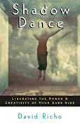 Shadow Dance: Liberating the Power &amp; Creativity of Your Dark Side