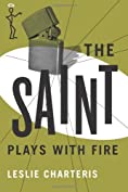 The Saint Plays with Fire