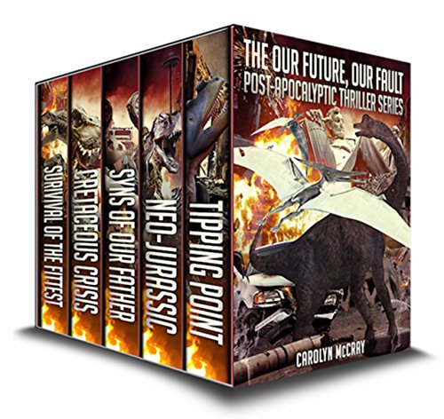 Our Future, Our Fault Collection: including the blockbuster YA+ novel, Neo-Jurassic (The Post-Apocalyptic Thriller Series)