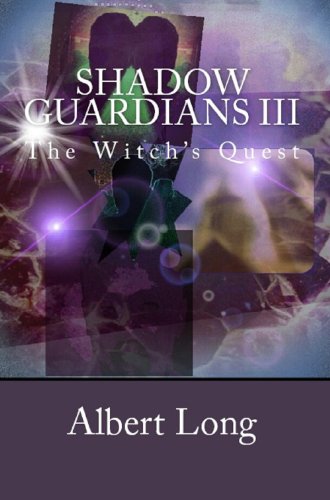 Shadow Guardians III: The Witch's Quest (The Saga of The Shadow Guardians Book 1)