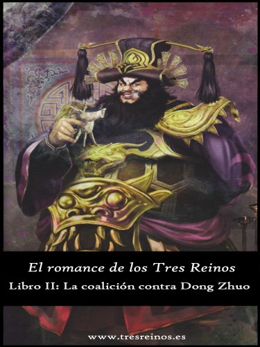 El romance de los Tres Reinos, Libro II: La coalici&oacute;n contra Dong Zhuo (Spanish Edition)