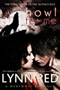 Howl for Me (Alpha Werewolf Romance) (The Alpha's Kiss Book 3)