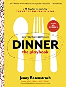 Dinner: The Playbook: A 30-Day Plan for Mastering the Art of the Family Meal: A Cookbook