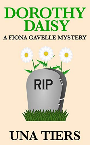 Dorothy Daisy: A Fiona Gavelle Mystery