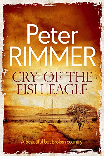 Cry of the Fish Eagle: A historical fiction come to life novel (The African Book Collection 1)