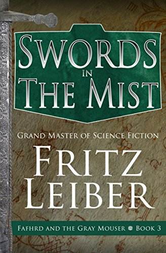 Swords in the Mist (Fafhrd and the Gray Mouser Book 3)