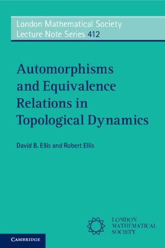 Automorphisms and Equivalence Relations in Topological Dynamics (London Mathematical Society Lecture Note Series Book 412)